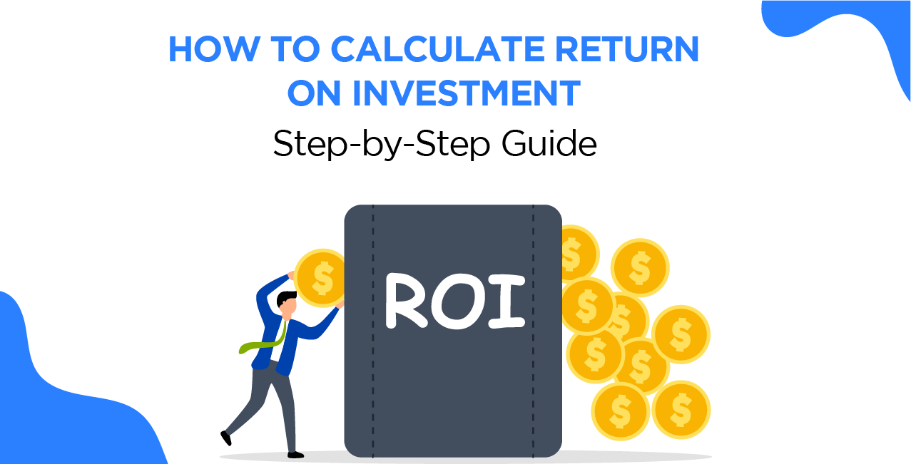 How to Calculate Return on Investment – Easy ROI Formula