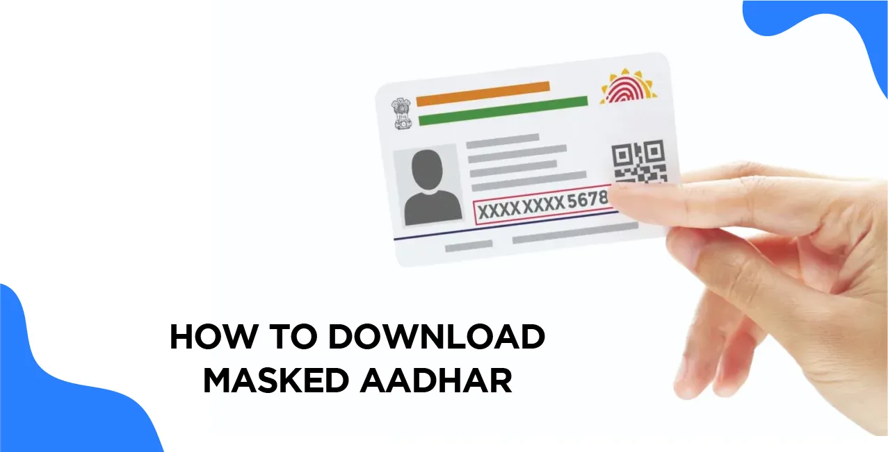 How to Download Masked Aadhaar – Step-by-Step Guide