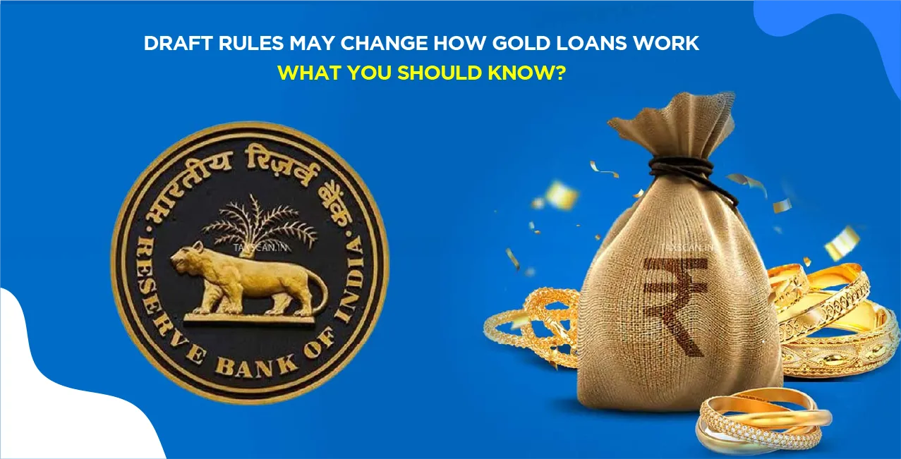 Draft Rules May Change How Gold Loans Work-What you should Know
