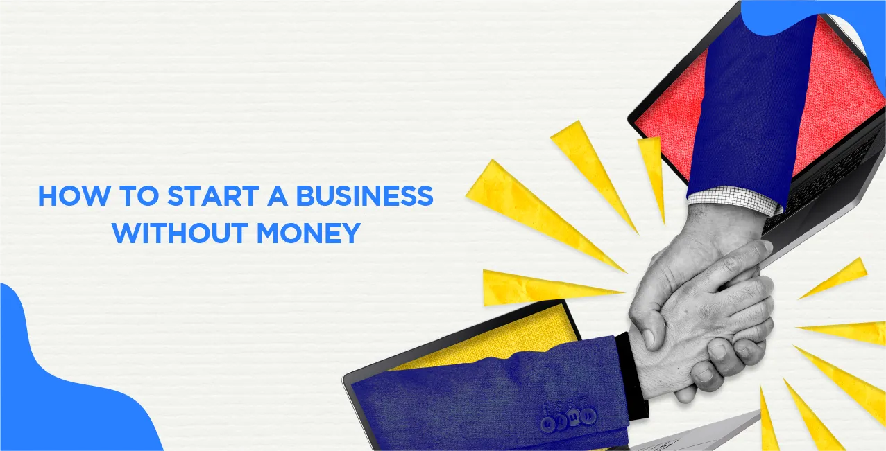 How to Start a Business Without Money – Step-by-Step Guide