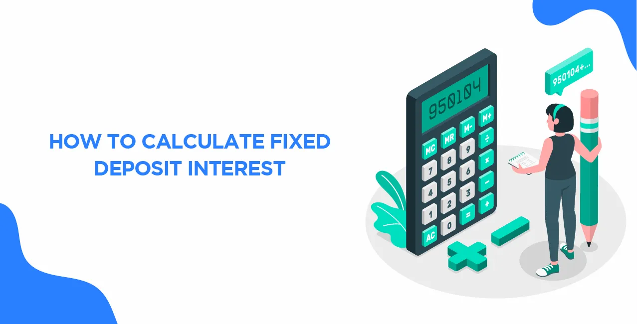 How to Calculate Fixed Deposit Interest – Step-by-Step Guide