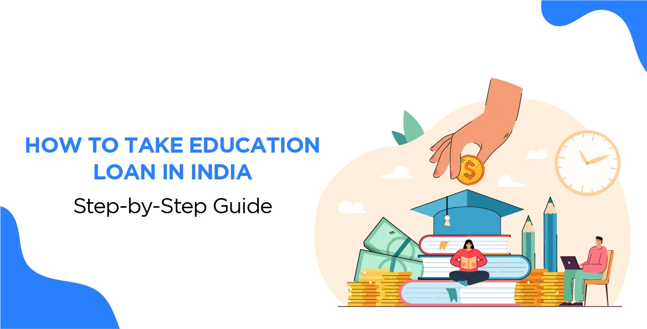 How to Take Education Loan in India – Step-by-Step Guide