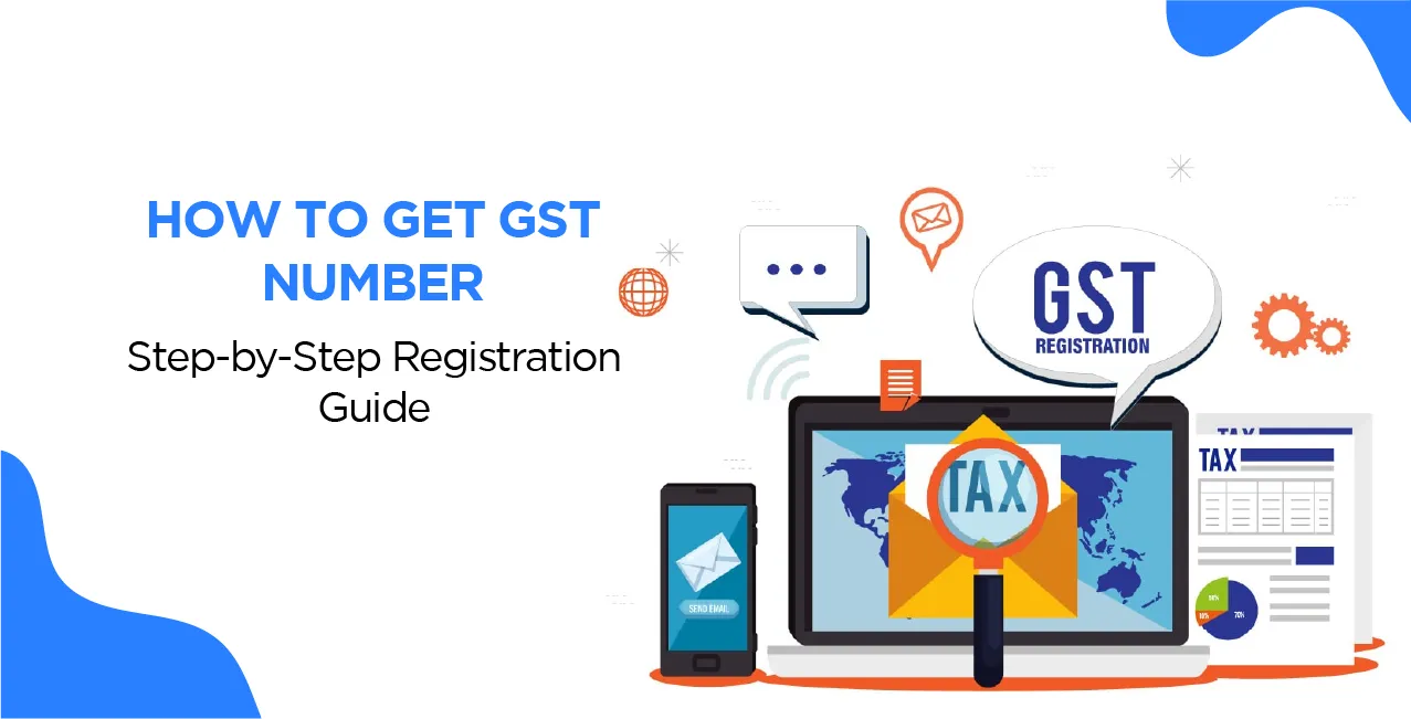 How to Get GST Number – Step-by-Step Registration Guide