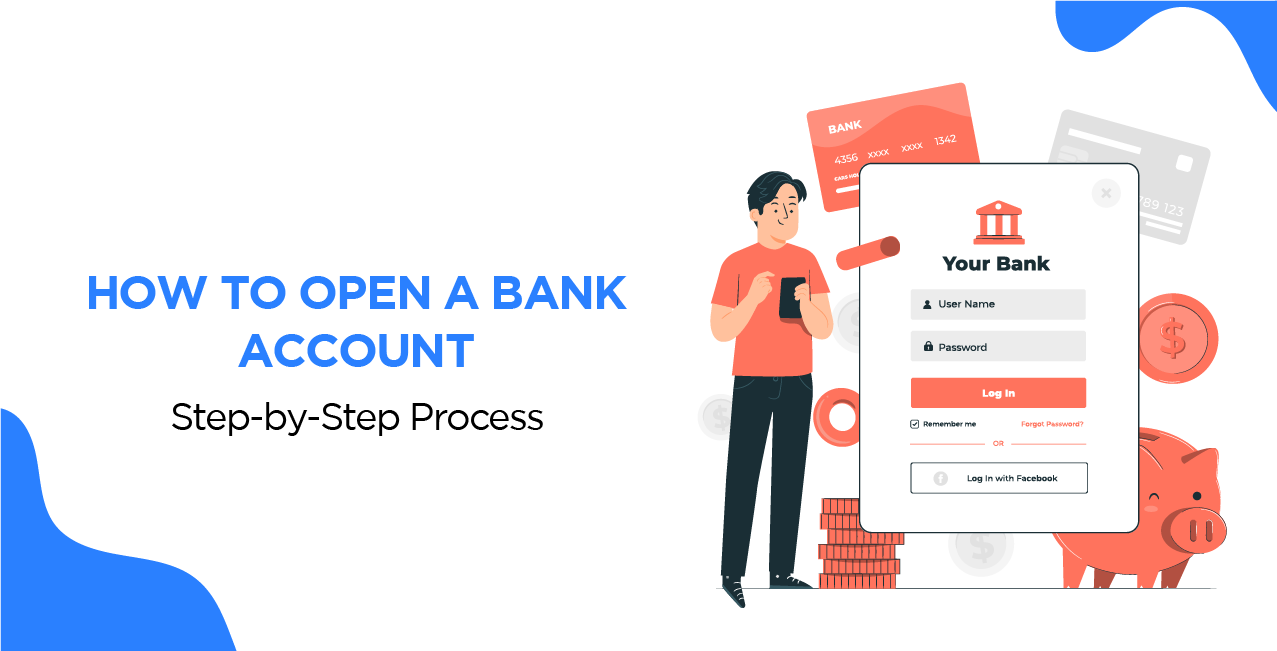 How to Open a Bank Account – Step-by-Step Process