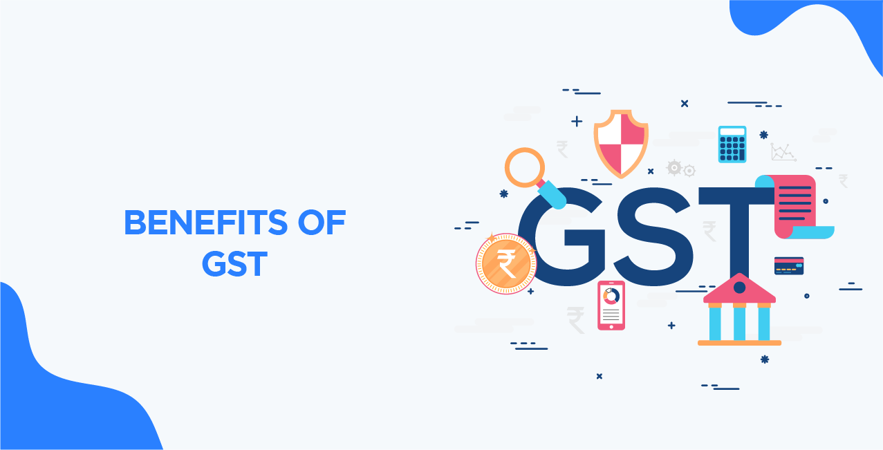 Benefits of GST: Key Reasons Why GST is a Game Changer for India