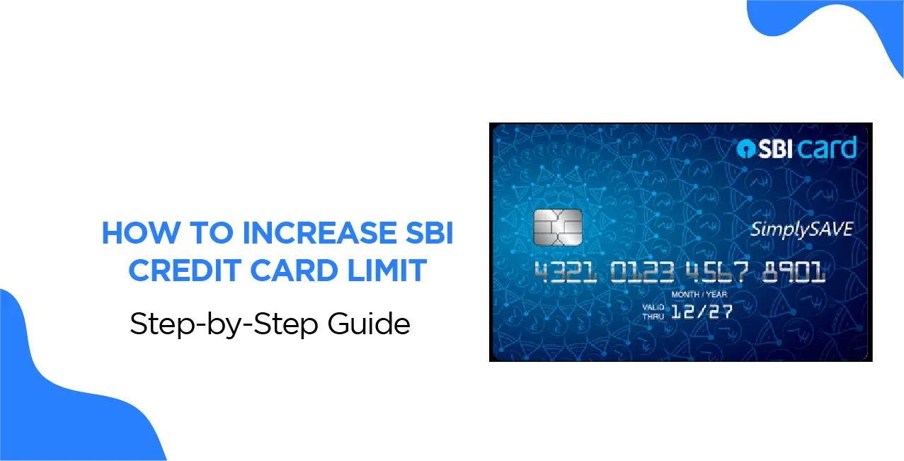  How to Increase SBI Credit Card Limit? Step-by-Step Guide