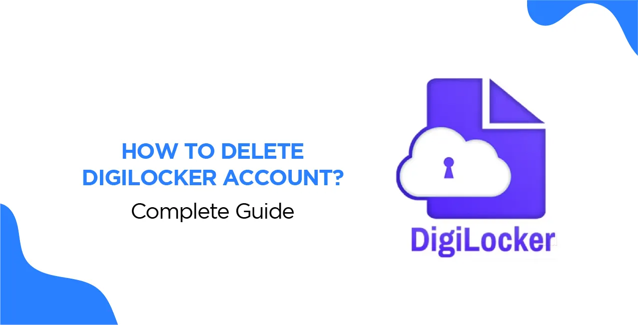 How to Delete Digilocker Account – Complete Guide