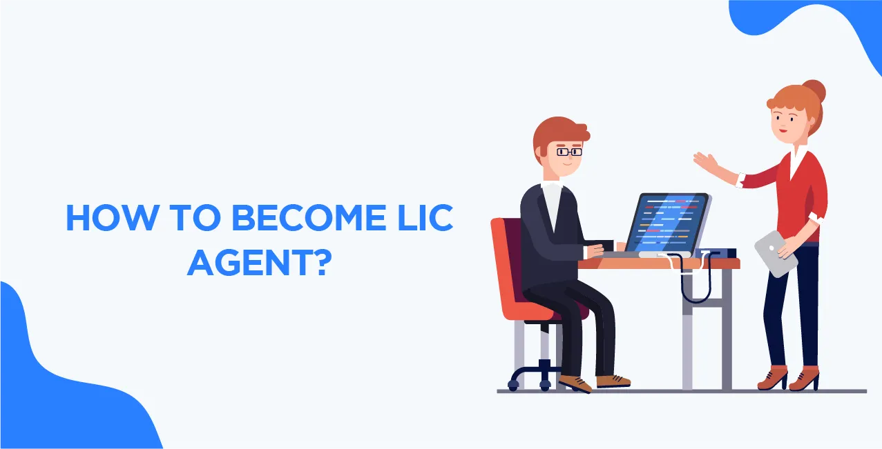 How to Become LIC Agent – Complete Guide to Start Your Career