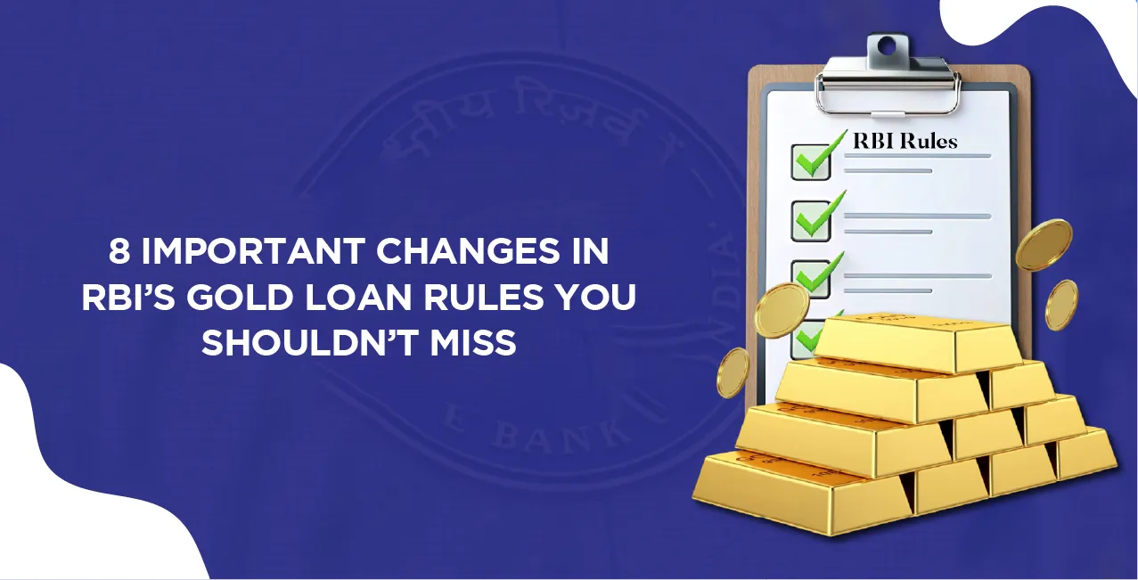 8 Important Changes in RBI’s Gold Loan Rules You Shouldn’t Miss