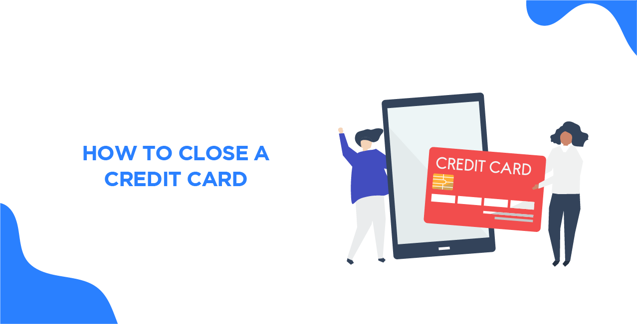 How to Close a Credit Card – Safely Cancel Without Credit Score Impact