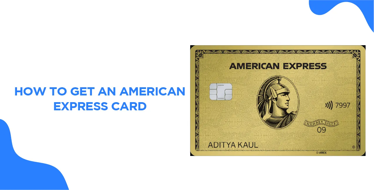 How to Get an American Express Card – Apply Online in Easy Steps