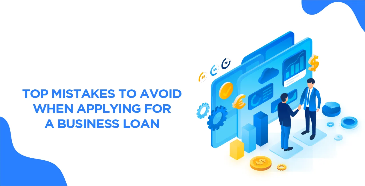 Top Mistakes to Avoid When Applying for a Business Loan- A reference to Delhi NCR