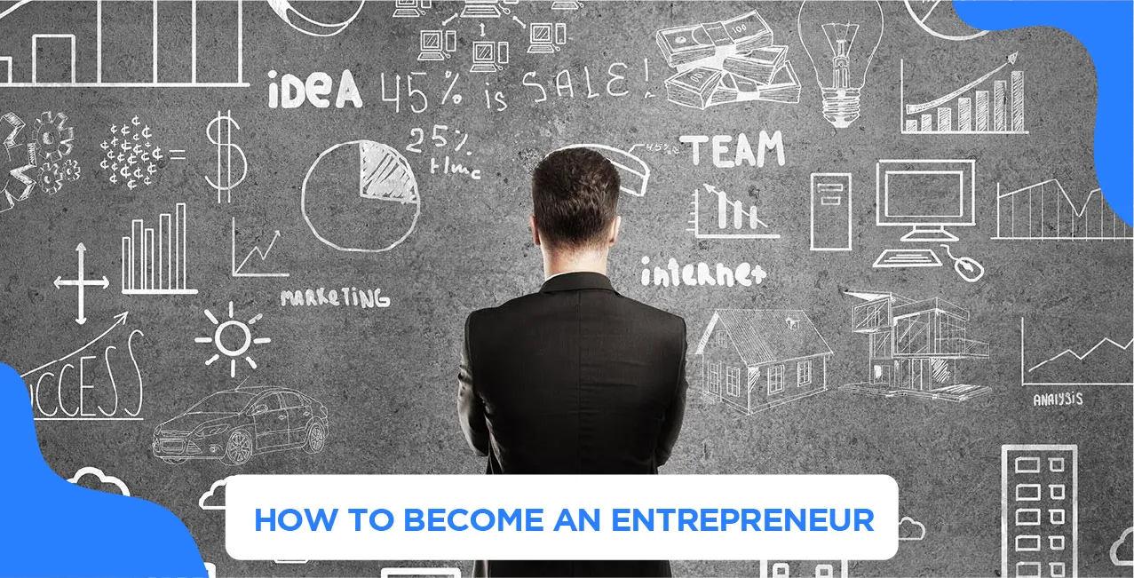 How to Become an Entrepreneur – A Complete Beginner’s Guide