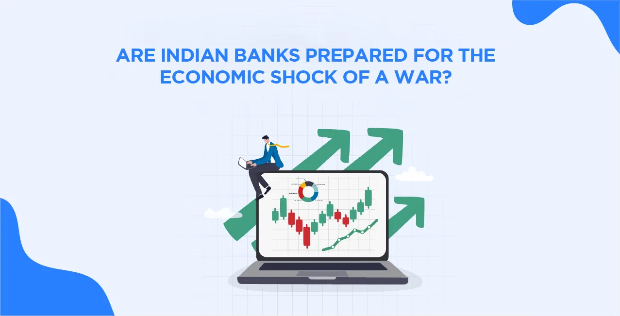 Are Indian Banks Prepared for the Economic Shock of a War?