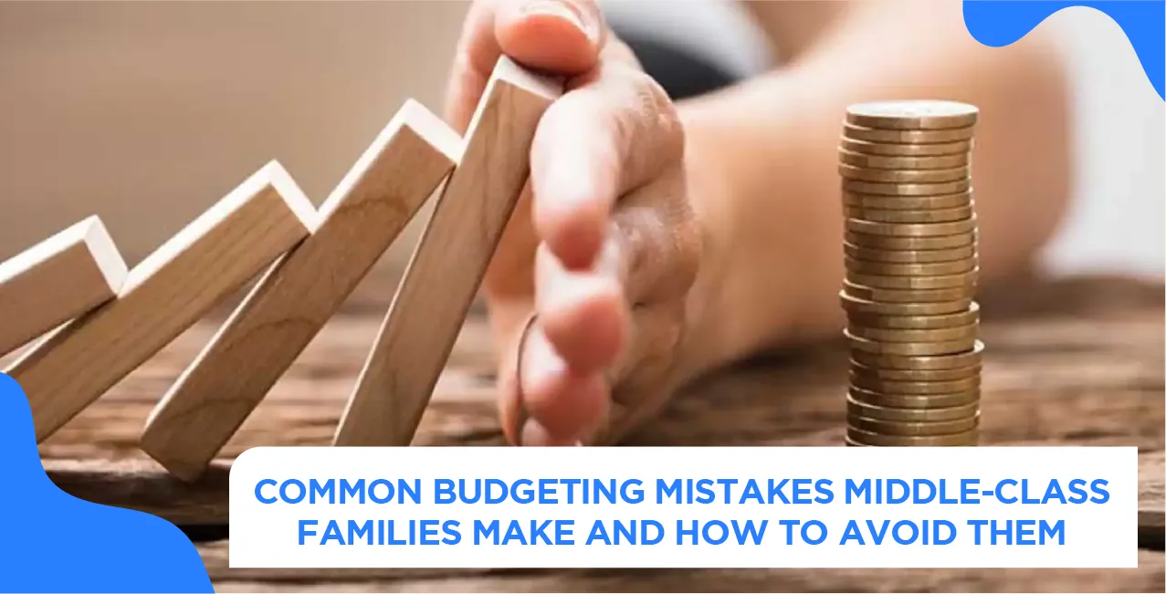 Common Budgeting Mistakes Middle-Class Families Make And How To Avoid Them