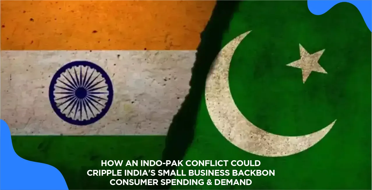 How an Indo-Pak Conflict Could Cripple India's Small Business Backbone