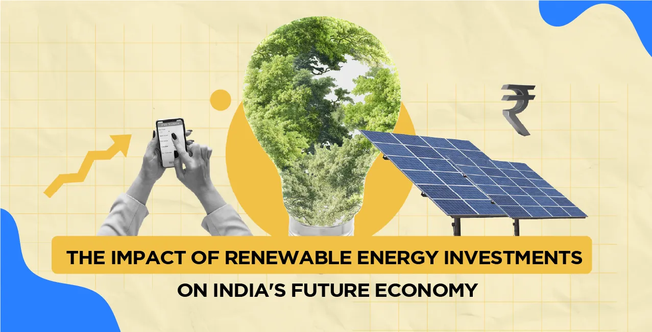 The Impact of Renewable Energy Investments on India's Future Economy