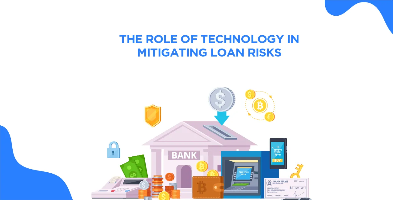 The Role of Technology in Mitigating Loan Risks: Insights from Recent Trends