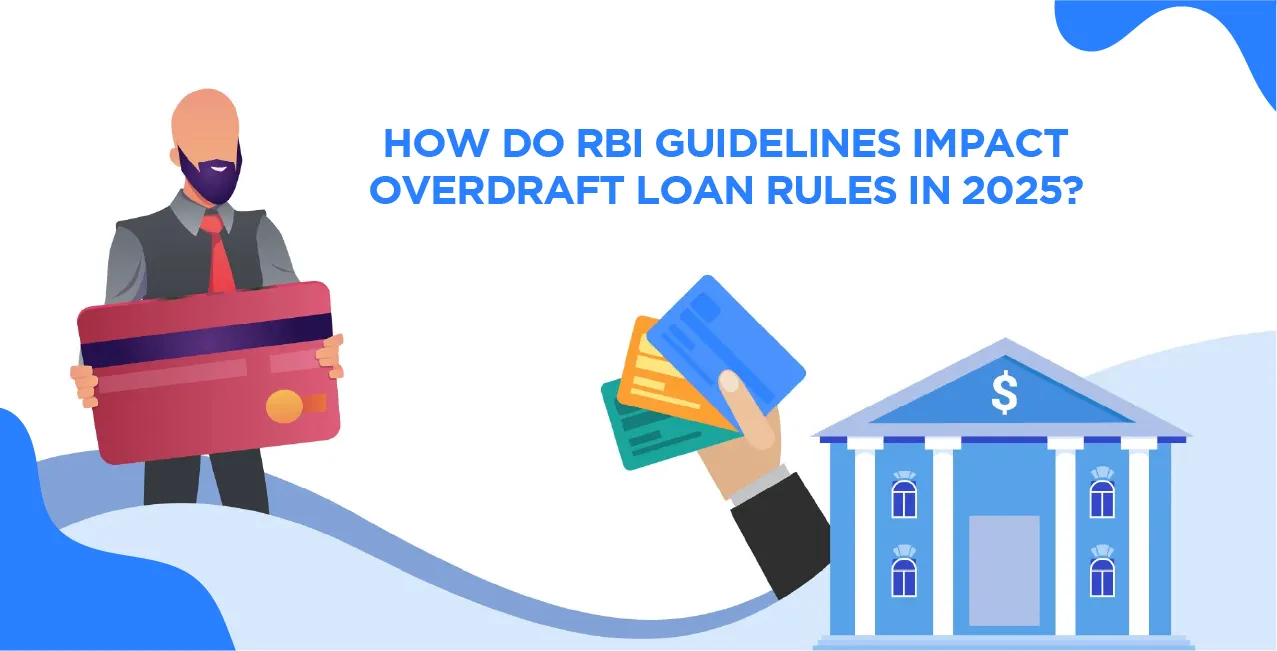 How do RBI Guidelines Impact Overdraft Loan Rules in 2025?