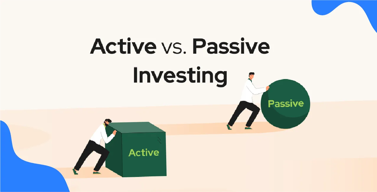 Active vs Passive Investing: What’s the Difference and Which is Better?
