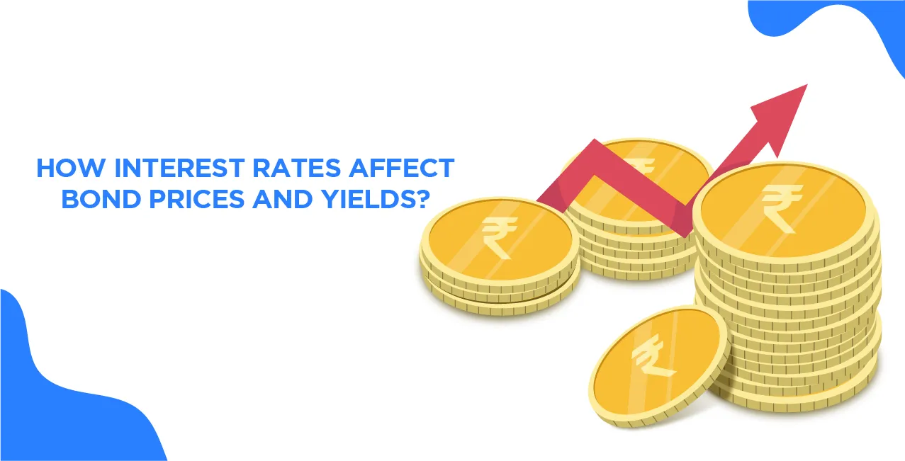 How Interest Rates Affect Bond Prices and Yields?