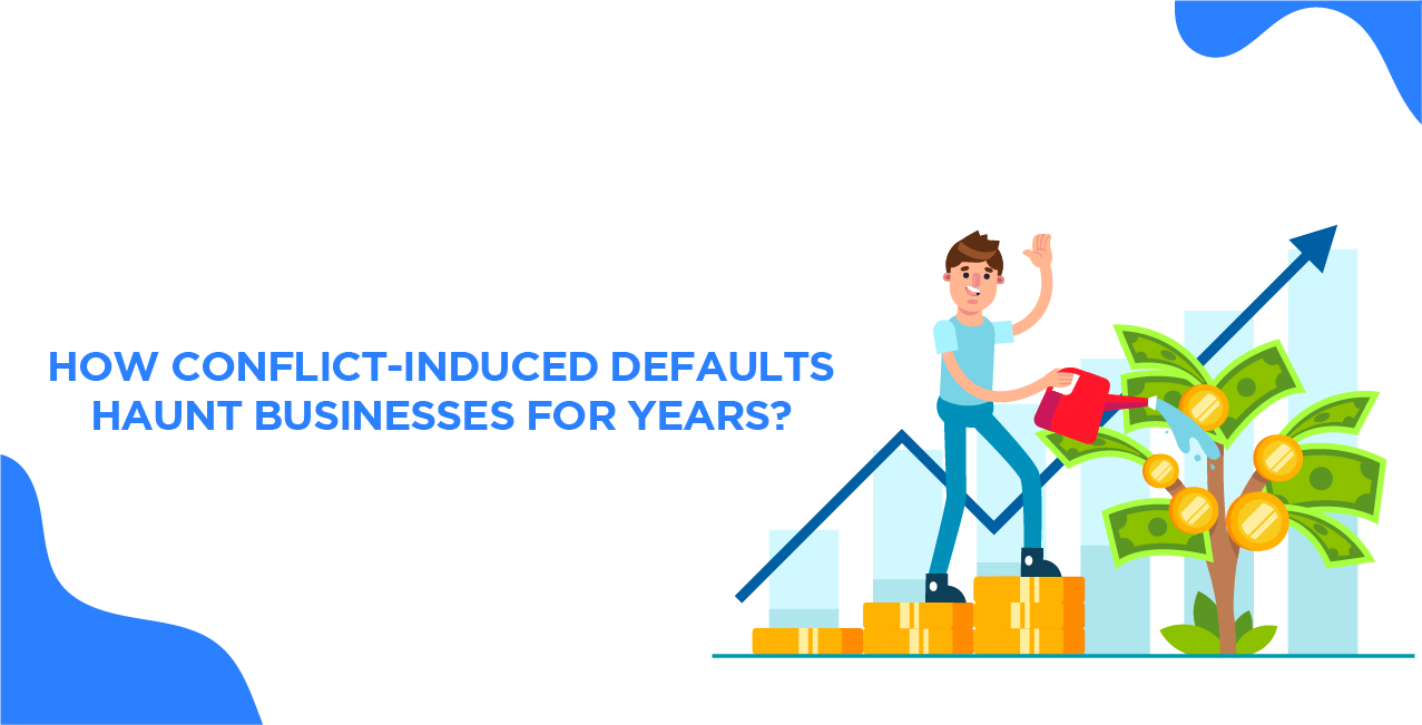 How Conflict-Induced Defaults Haunt Businesses For Years?