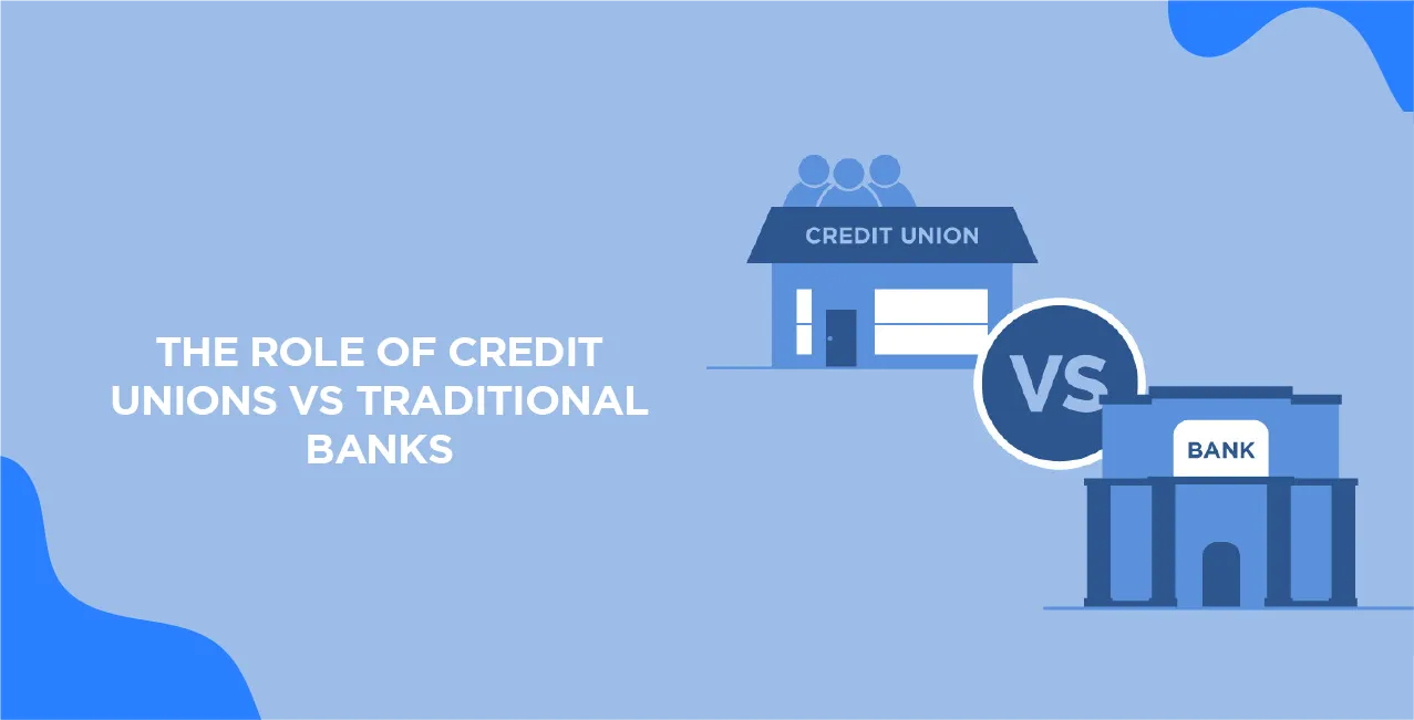 The Role Of Credit Unions Vs Traditional Banks: Interest Rates And Borrowing Costs
