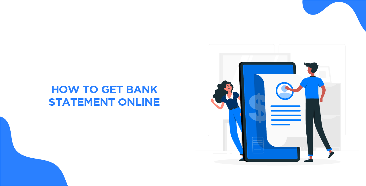 How to Get Bank Statement Online: All You Need to Know? 
