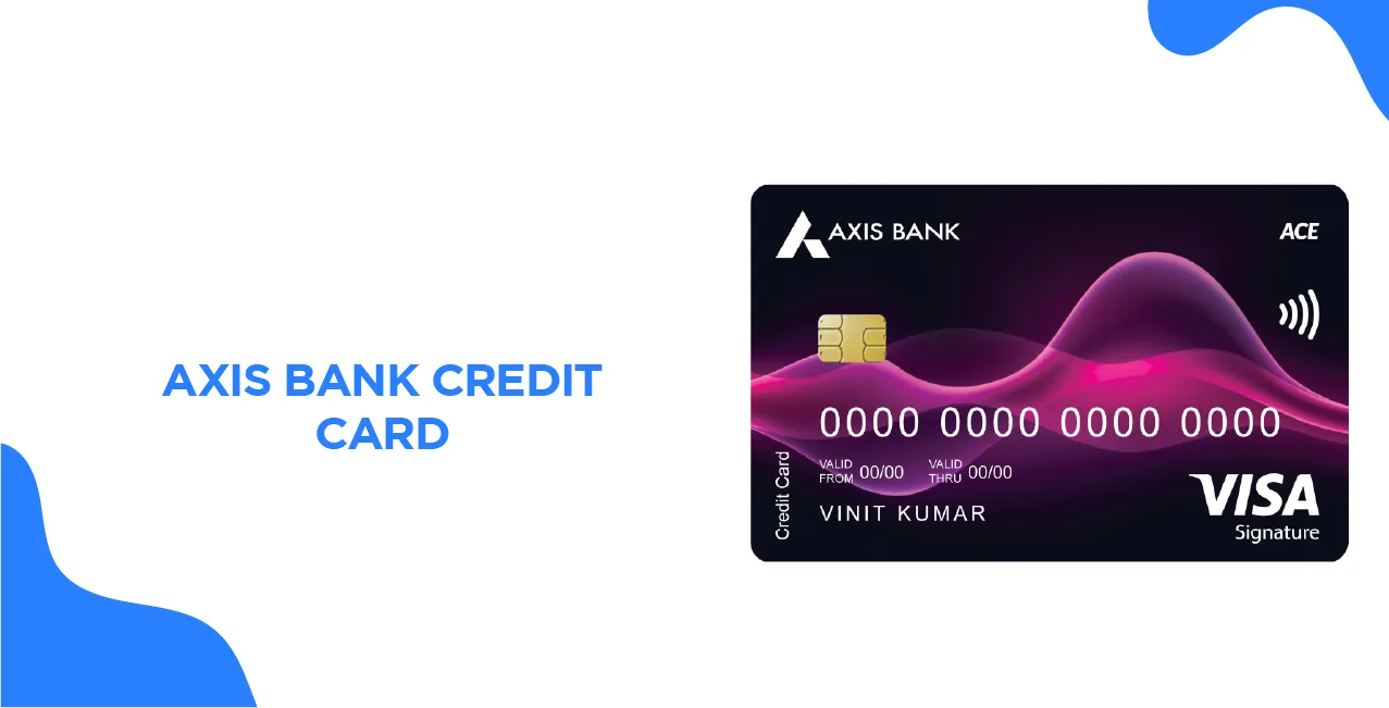 Axis Bank Credit Card – Features, Benefits & How to Apply