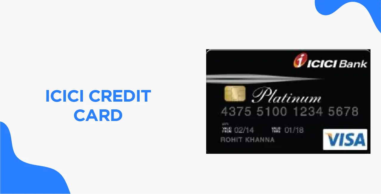 ICICI Credit Card – Top Variants, Features & Application Process