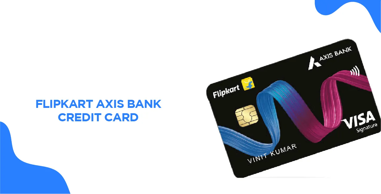 Flipkart Axis Bank Credit Card – Cashback, Benefits & How to Apply