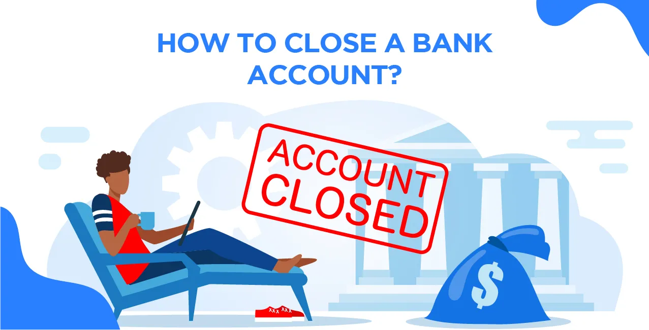 How To Close A Bank Account?
