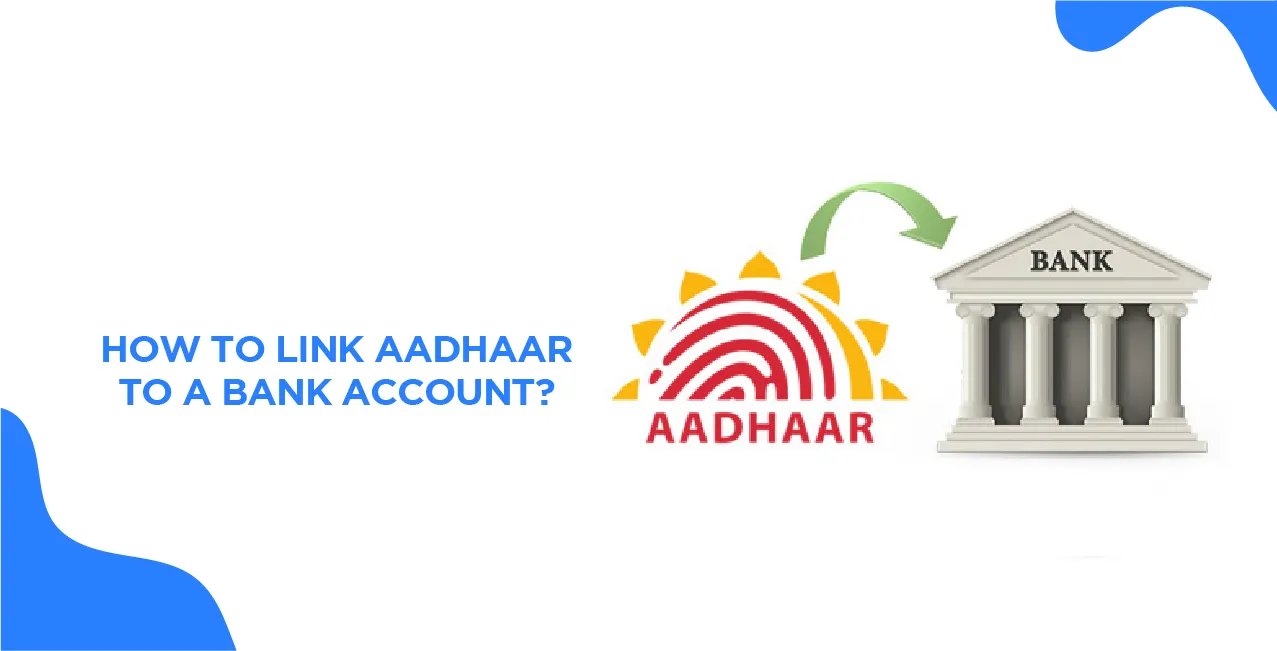 How to link Aadhaar to a bank account?