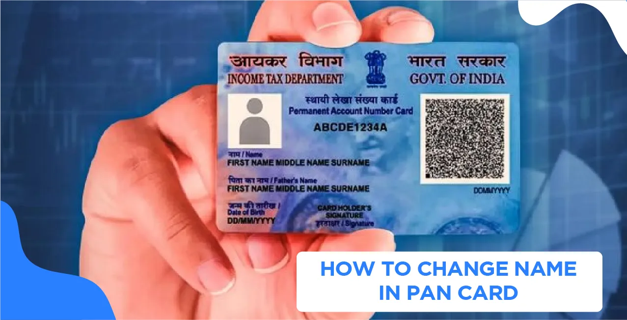 How to Change Name in PAN Card – Step-by-Step Process