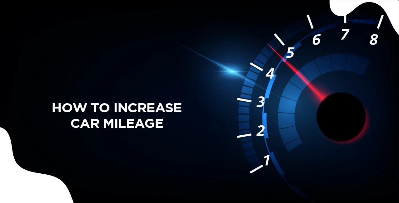 How to Increase Car Mileage – Best Tips to Improve Fuel Efficiency