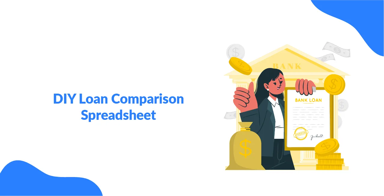 DIY Loan Comparison Spreadsheet – Make One in Just 5 Minutes