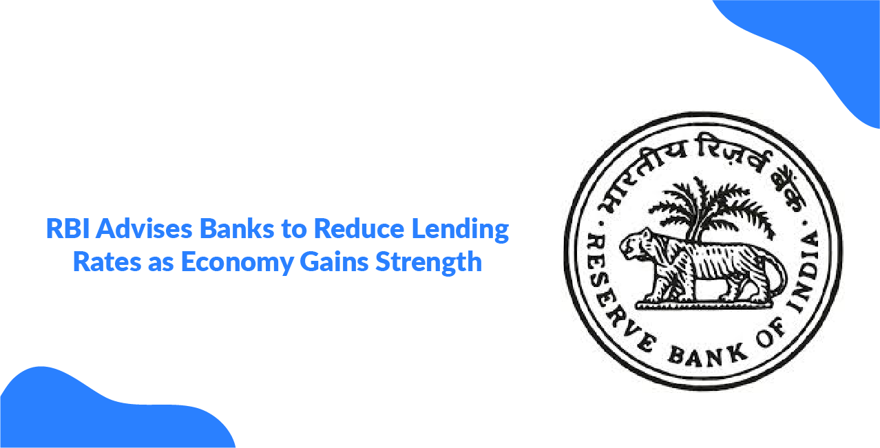 RBI Advises Banks to Reduce Lending Rates as Economy Gains Strength