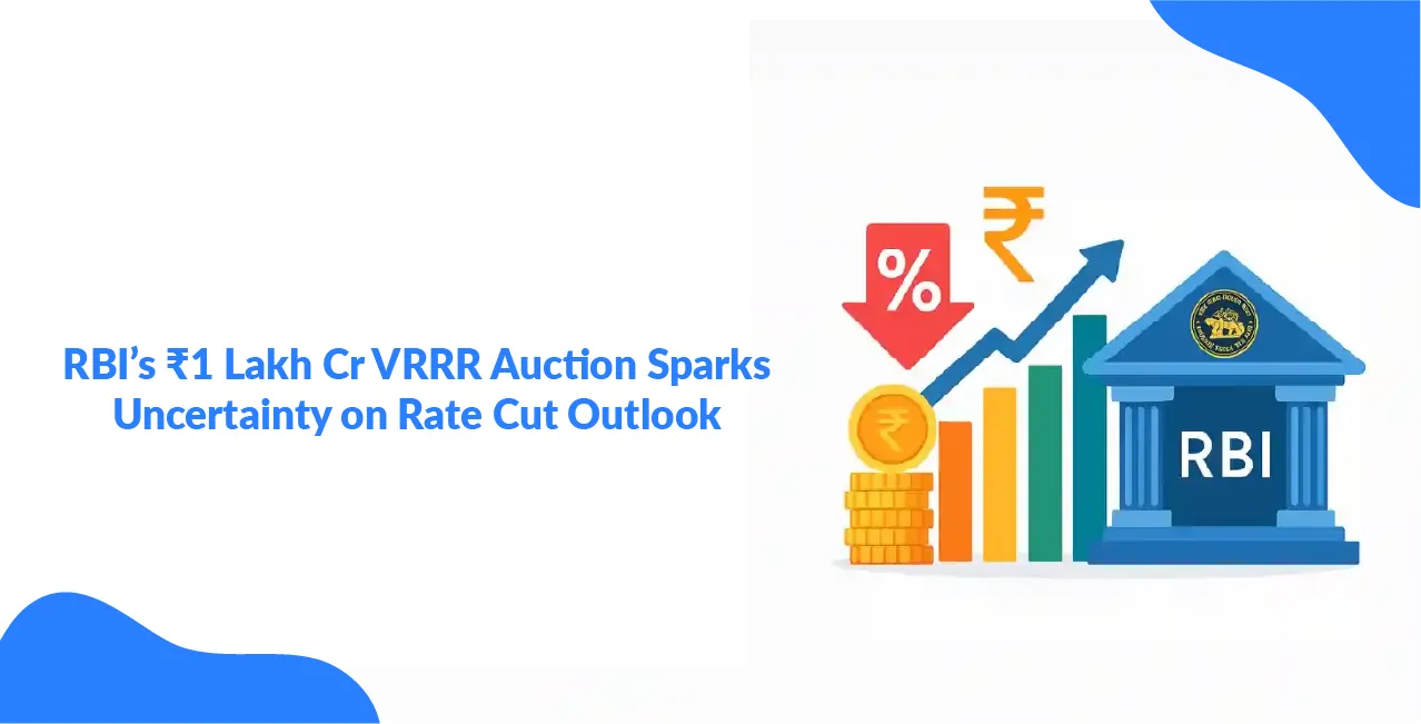 RBI’s ₹1 Lakh Cr VRRR Auction Sparks Uncertainty on Rate Cut Outlook