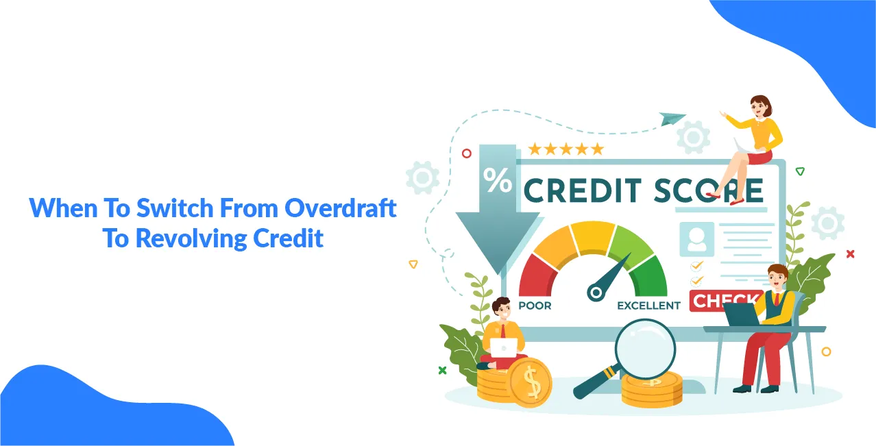 When To Switch From Overdraft To Revolving Credit – A Timeline?    