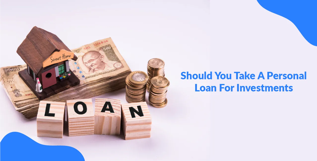Should You Take A Personal Loan For Investments