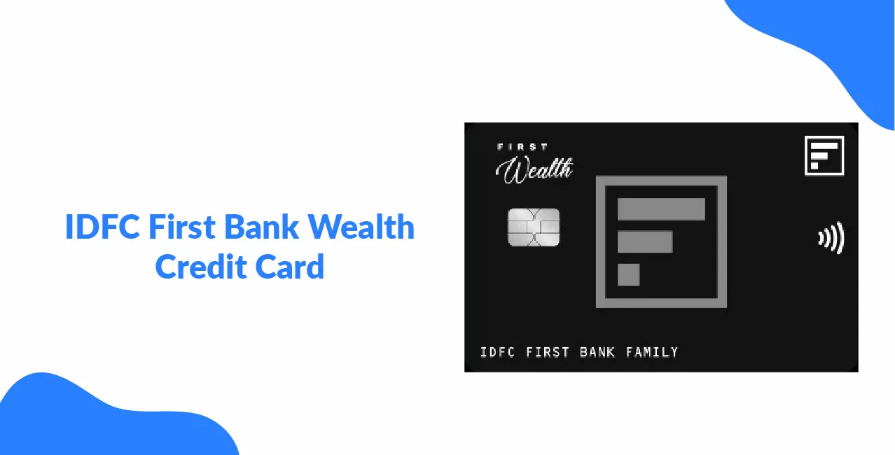 IDFC First Bank Wealth Credit Card – Premium Features & Apply Online