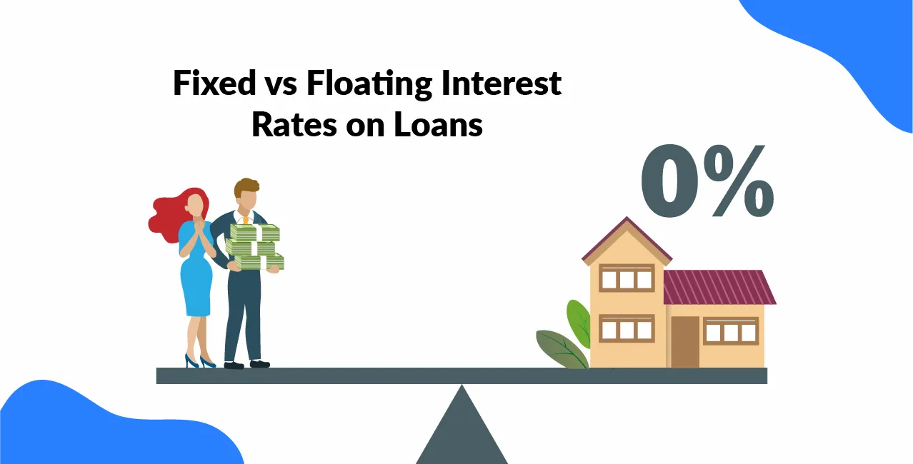 Fixed vs Floating Interest Rates on Loans. Know what they are?