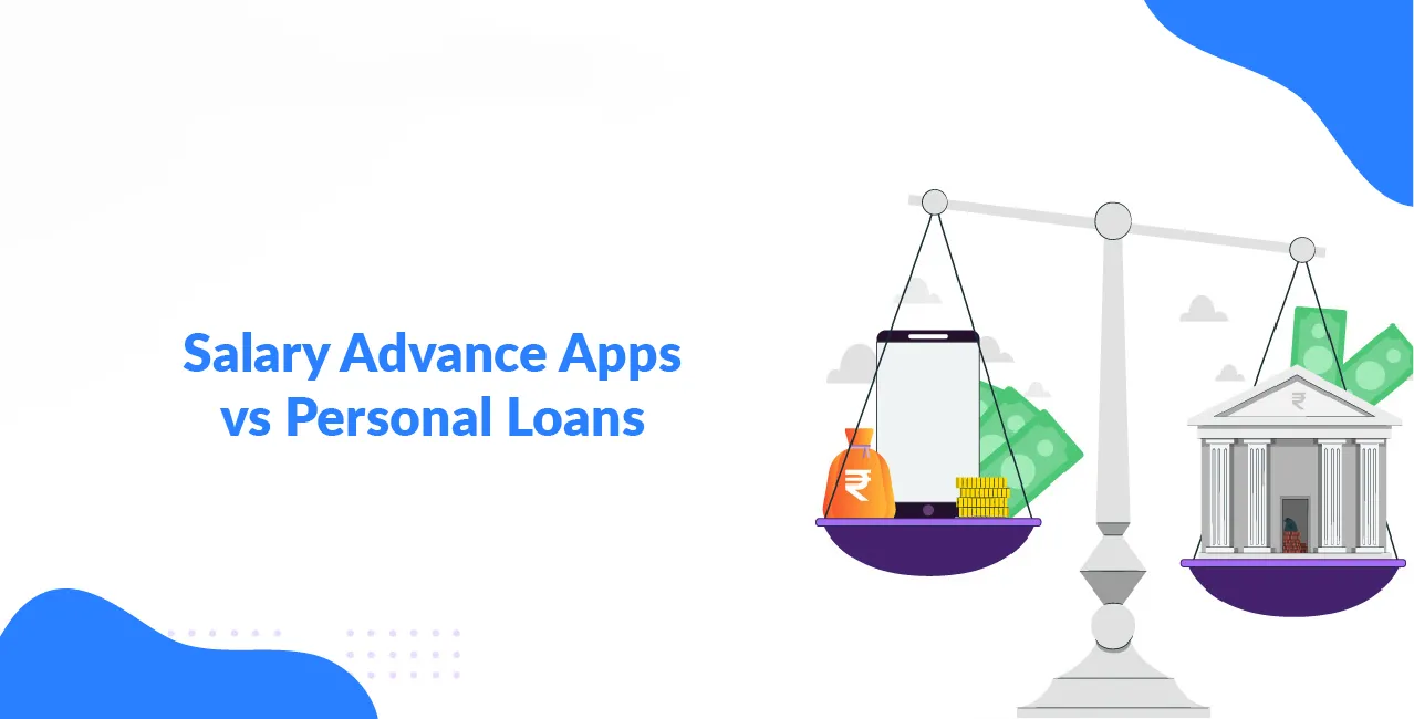 Salary Advance Apps vs Personal Loans—Which One's Safer?