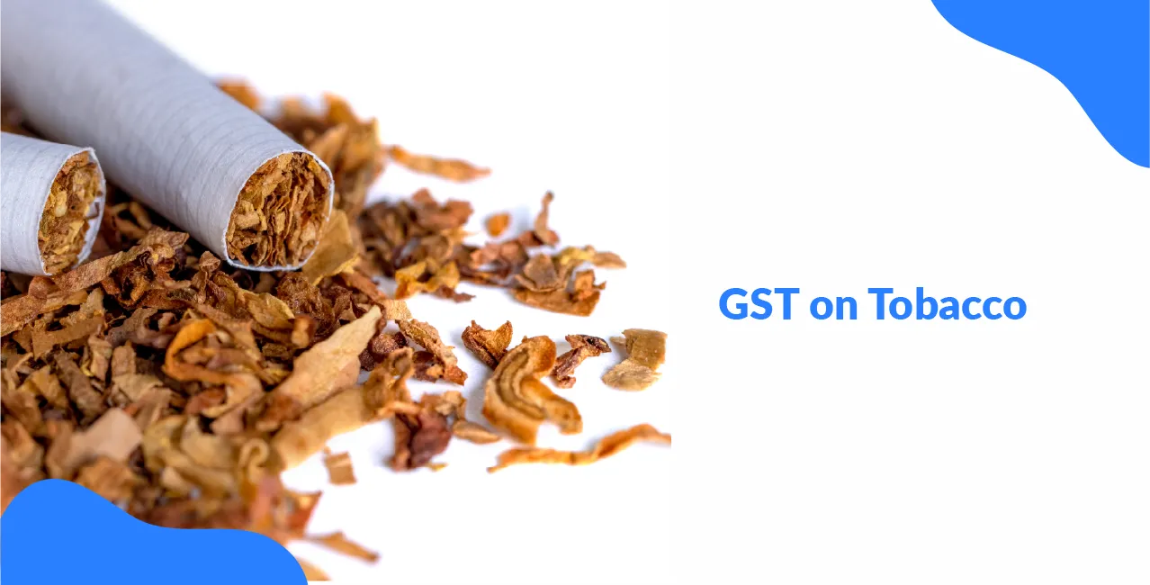 GST on Tobacco – Rates, Cess & Impact on Pricing