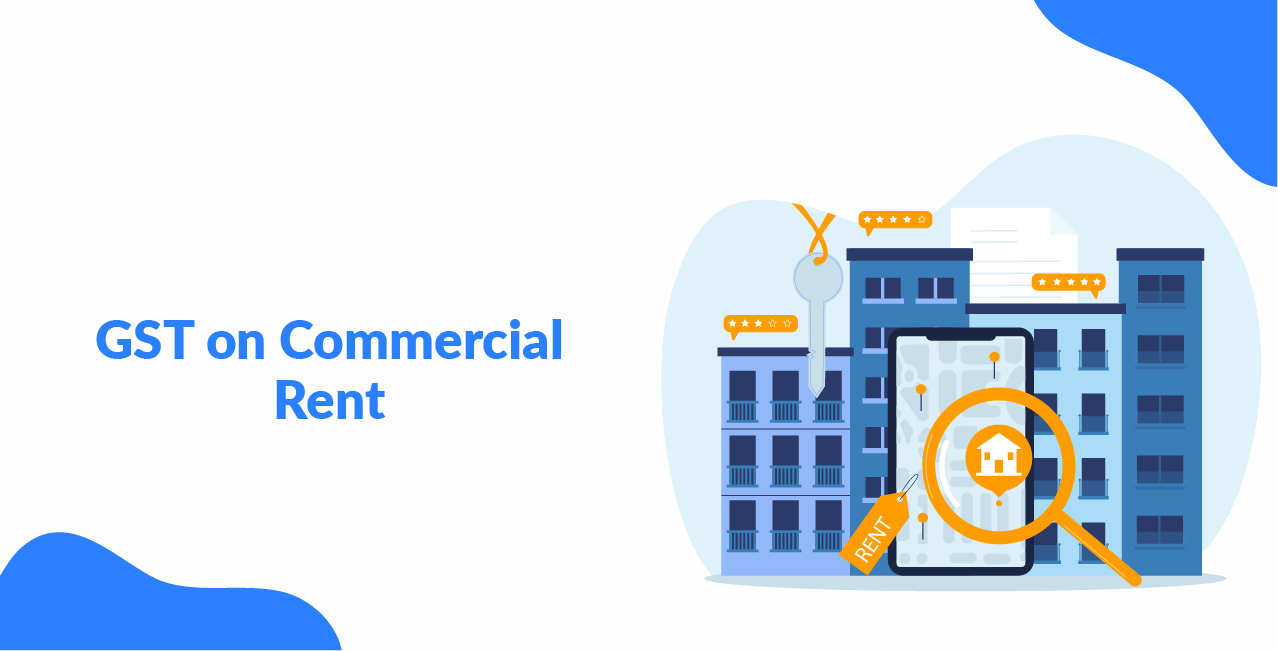 GST on Commercial Rent – Rates, Rules & ITC Explained