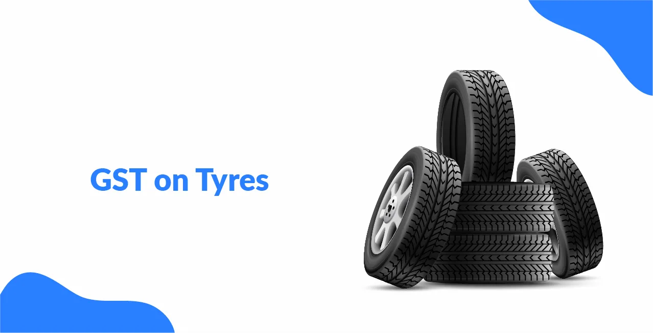 GST on Tyres – Tax Rates, HSN Codes & Price Impact