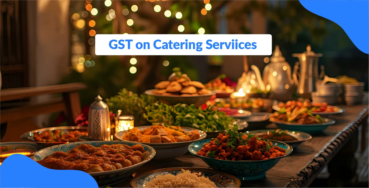 GST on Catering Services – Rates, ITC & Invoice Rules