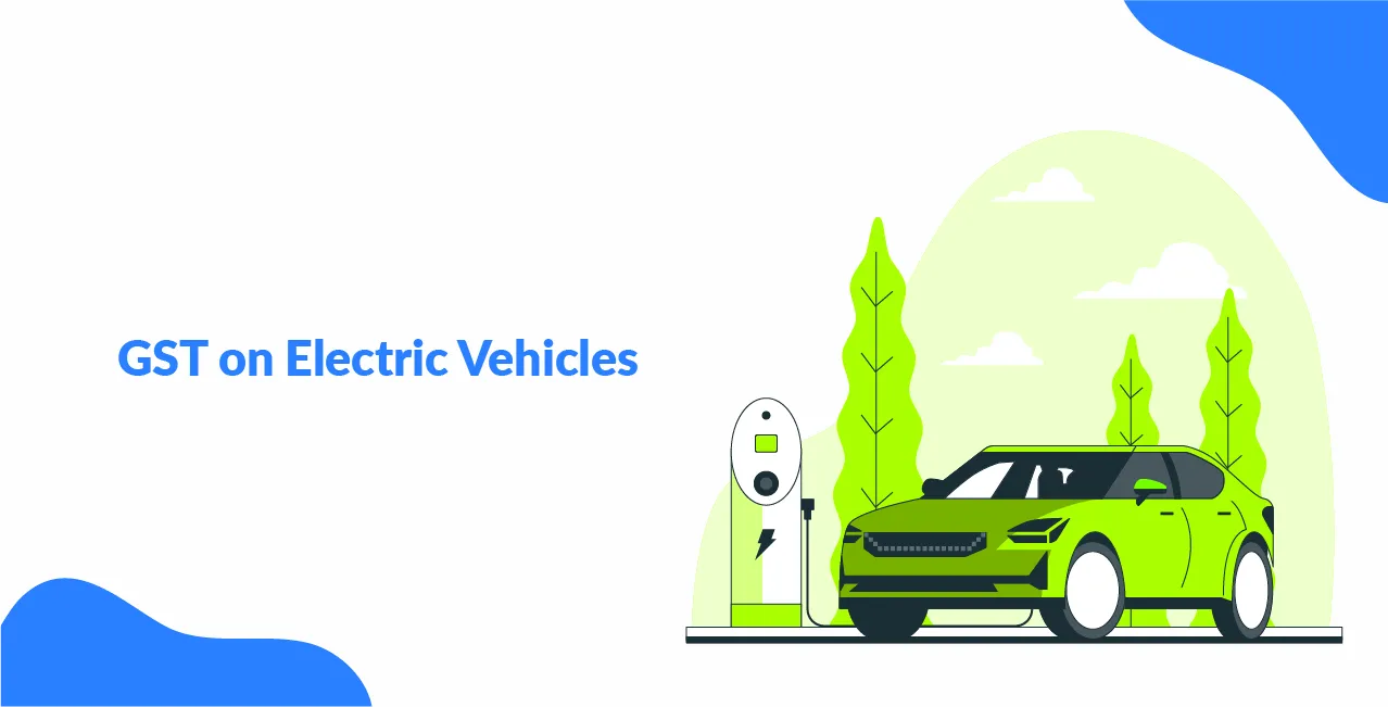 GST on Electric Vehicles – Reduced Rates & Buyer Benefits