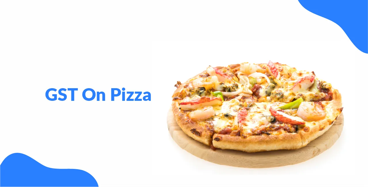 GST On Pizza – Tax Rate, Exemptions & Price Impact