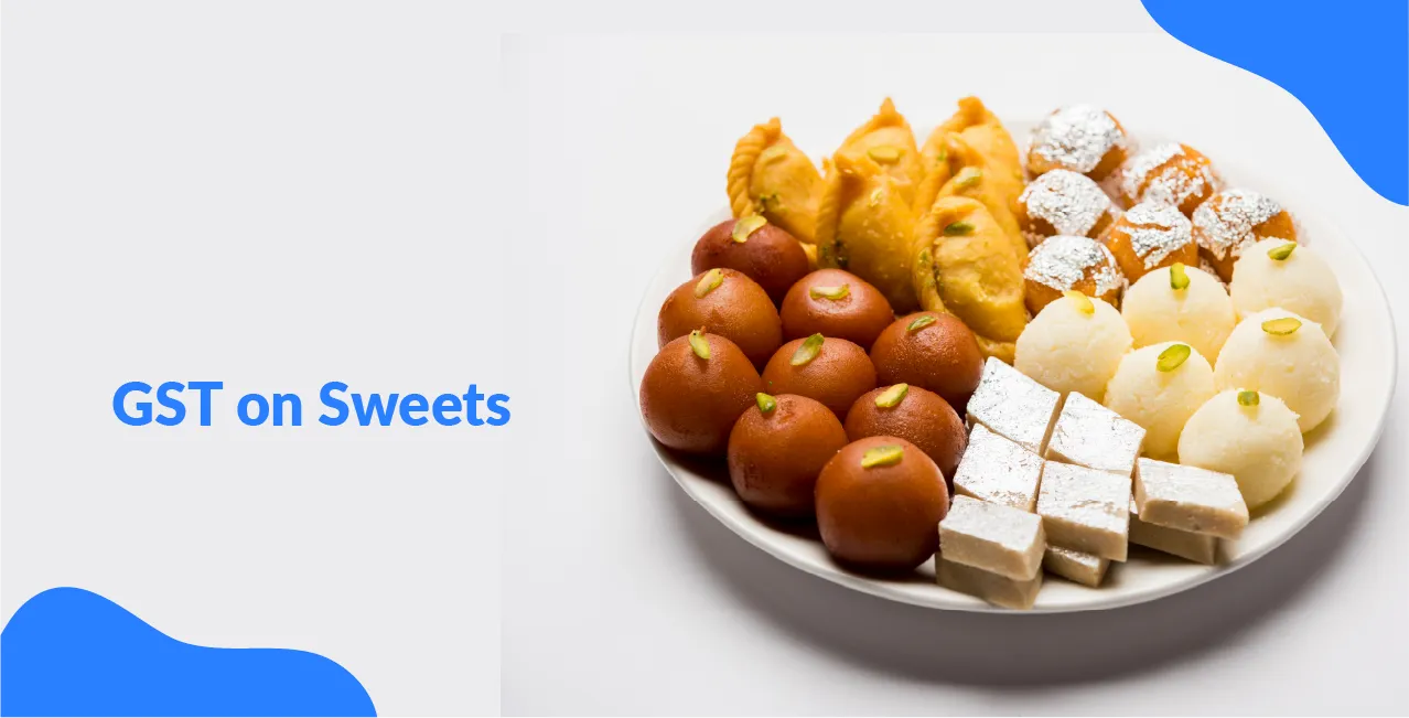 GST on Sweets – Tax Rate, HSN Code & Billing Details